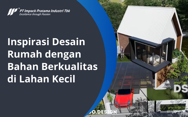 inspirasi desain rumah dengan bahan berkualitas di lahan kecil